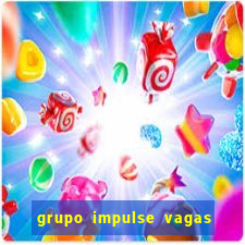 grupo impulse vagas home office